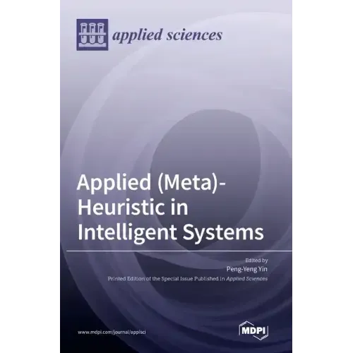 Applied (Meta)-Heuristic in Intelligent Systems