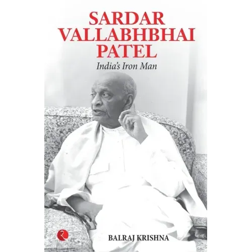 Sardar Vallabhabhai Patel India's Iron Man