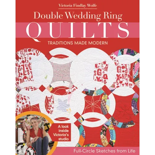 Double Wedding Ring Quilts - Traditions Made Modern: Full-Circle Sketches from Life
