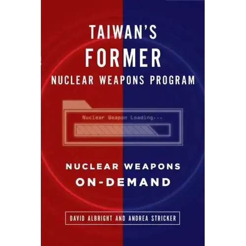 Taiwan's Former Nuclear Weapons Program: Nuclear Weapons On-Demand