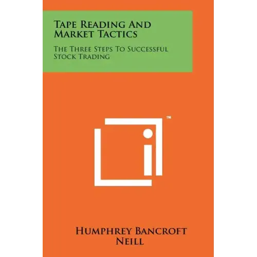 Tape Reading And Market Tactics: The Three Steps To Successful Stock Trading