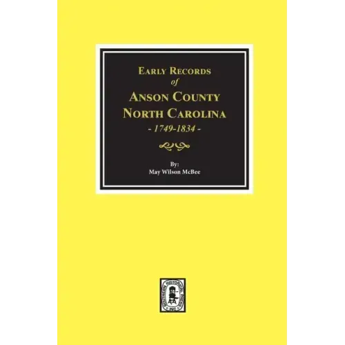 Early Records of Anson County, North Carolina 1749-1834