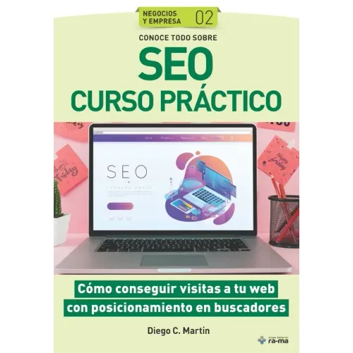 Conoce todo sobre SEO Curso práctico: Cómo conseguir visitas a tu web con posicionamiento en buscadores