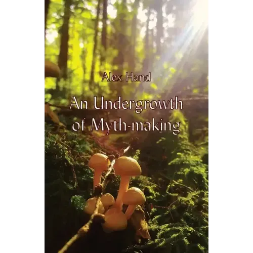 An Undergrowth of Myth-making