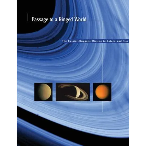 Passage to a Ringed World: The Cassini-Huygens Mission to Saturn and Titan