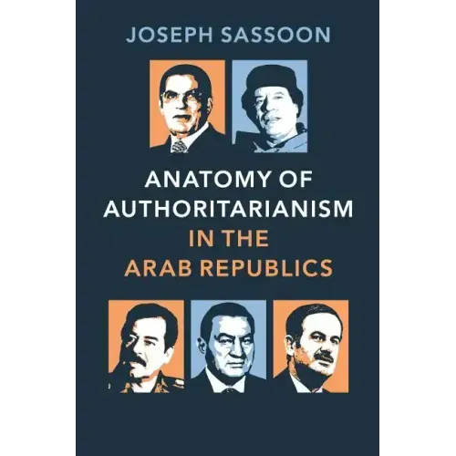 Anatomy of Authoritarianism in the Arab Republics