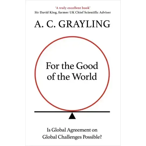 For the Good of the World: Why Our Planet's Crises Need Global Agreement Now