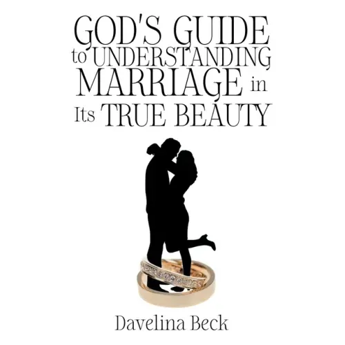 God's Guide to Understanding Marriage in Its True Beauty