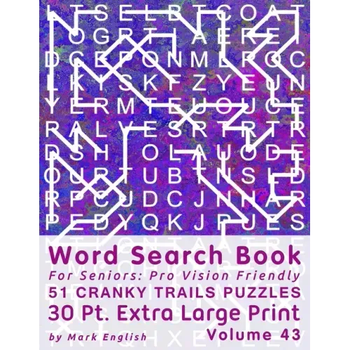 Word Search Book For Seniors: Pro Vision Friendly, 51 Cranky Trails Puzzles, 30 Pt. Extra Large Print, Vol. 43