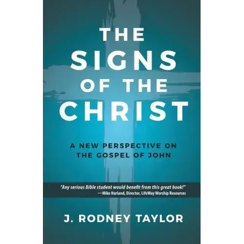 The Signs of the Christ: A New Perspective on the Gospel of John (Textbook)