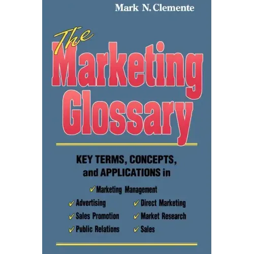 The Marketing Glossary: Key Terms, Concepts and Applications