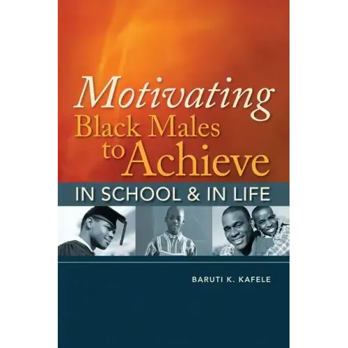 Motivating Black Males to Achieve in School & in Life
