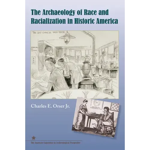 The Archaeology of Race and Racialization in Historic America