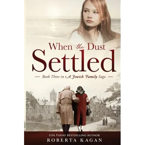 When The Dust Settled: Book Three in a Jewish Family Saga
