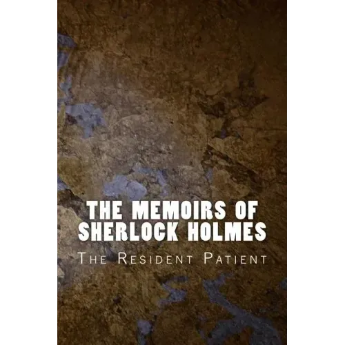 The Memoirs of Sherlock Holmes: The Resident Patient