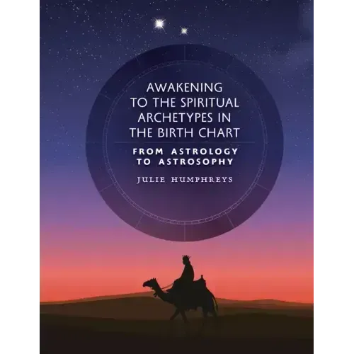 Awakening to the Spiritual Archetypes in the Birth Chart: From Astrology to Astrosophy