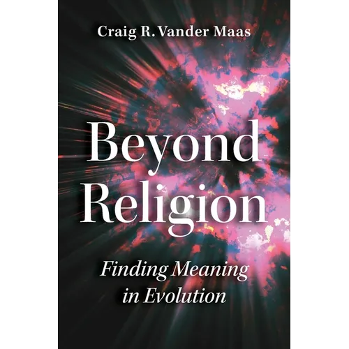 Beyond Religion: Finding Meaning in Evolution