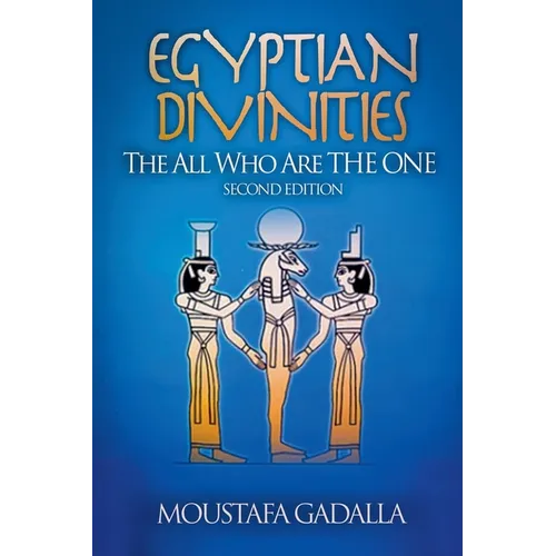 Egyptian Divinities: The All Who Are the One