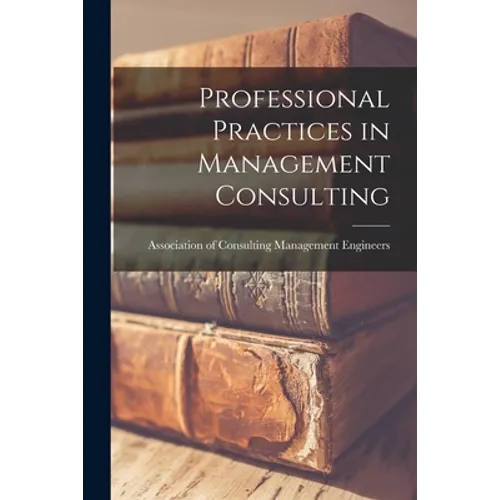 Professional Practices in Management Consulting