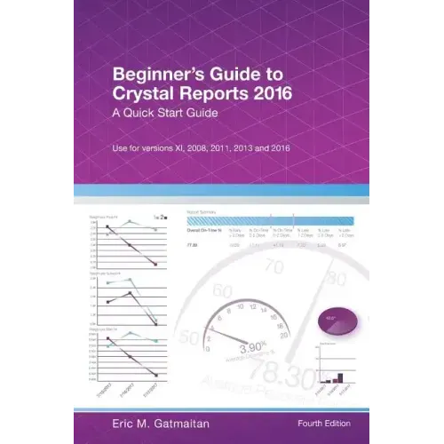 Beginner's Guide to Crystal Reports 2016: A Quick Start Guide