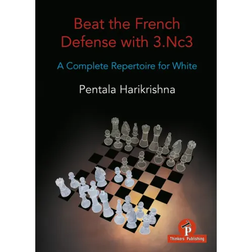 Beat the French Defense with 3.Nc3: A Complete Repertoire for White