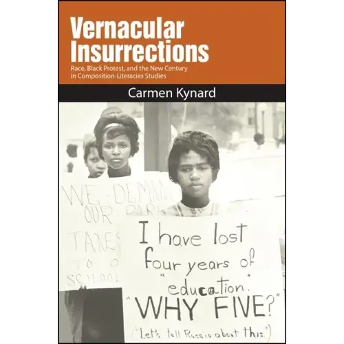 Vernacular Insurrections: Race, Black Protest, and the New Century in Composition-Literacies Studies