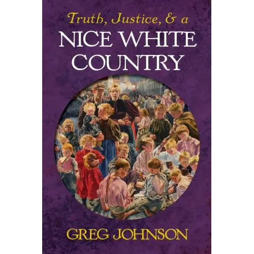 Truth, Justice, and a Nice White Country