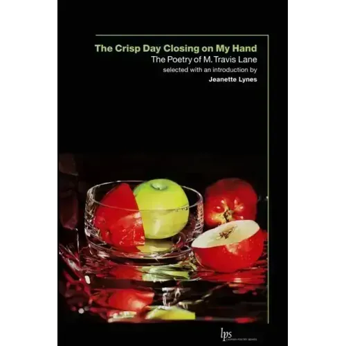 The Crisp Day Closing on My Hand: The Poetry of M. Travis Lane