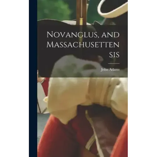 Novanglus, and Massachusettensis
