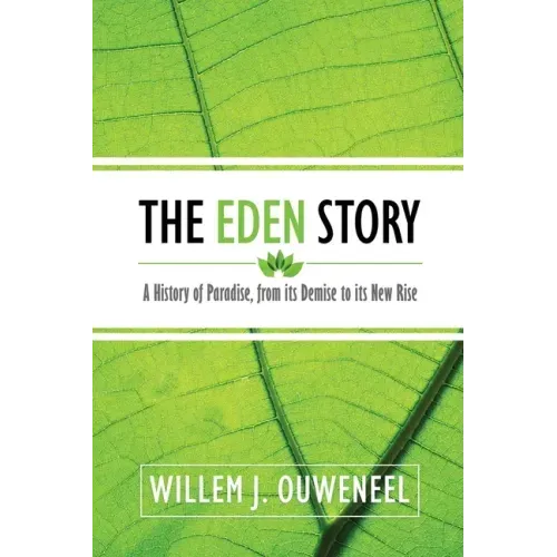 The Eden Story: A History of Paradise, From its Demise to its New Rise