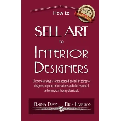 How to Sell Art to Interior Designers: Learn New Ways to Get Your Work into the Interior Design Market and Sell More Art