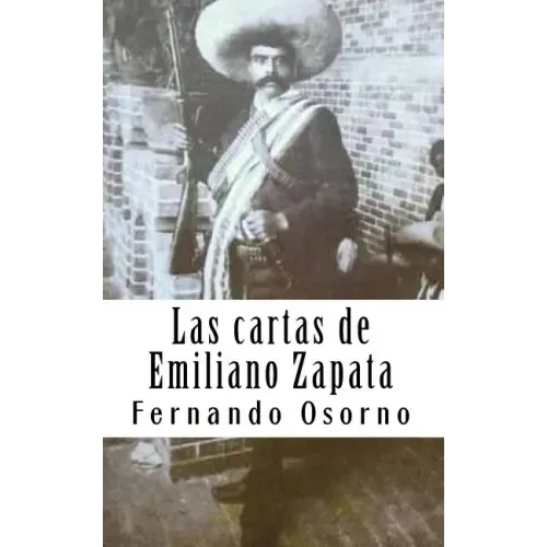 Las cartas de Emiliano Zapata: El reformador agrarista