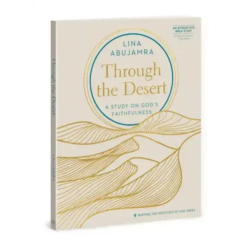 Through the Desert - Includes Six-Session Video Series: A Study on God's Faithfulness