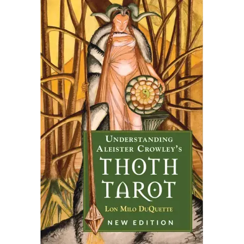 Understanding Aleister Crowley's Thoth Tarot: New Edition