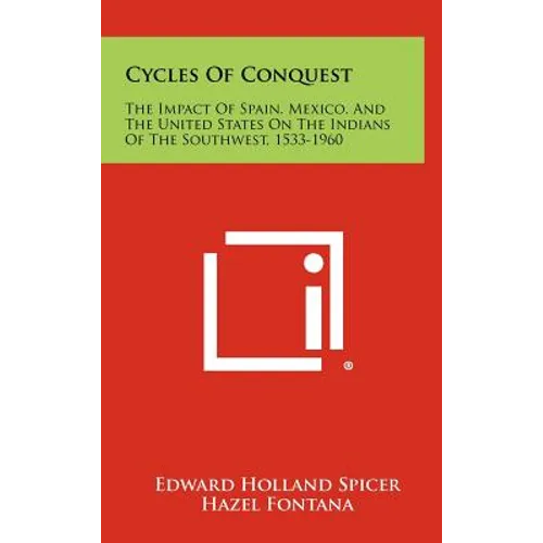 Cycles Of Conquest: The Impact Of Spain, Mexico, And The United States On The Indians Of The Southwest, 1533-1960