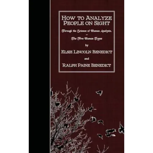 How to Analyze People on Sight: Through the Science of Human Analysis. The Five Human Types.
