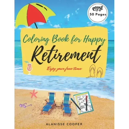 Coloring Book for happy Retirement: Enjoy your free time