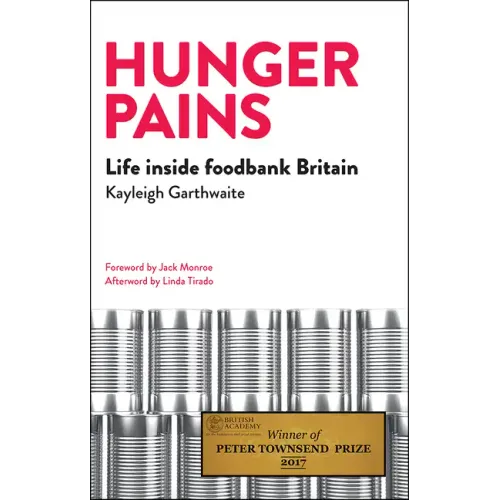 Hunger Pains: Life Inside Foodbank Britain