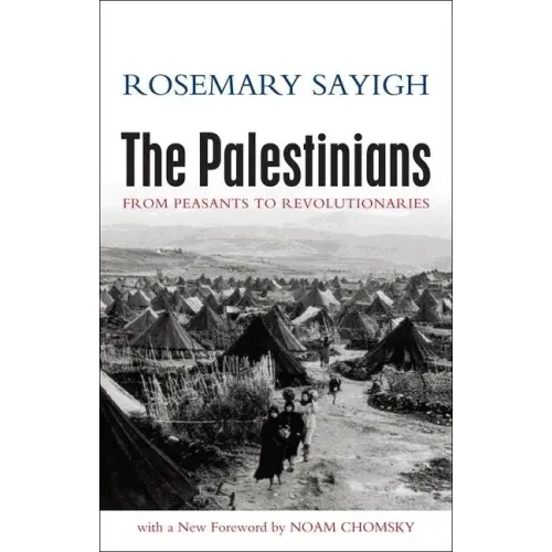 The Palestinians: From Peasants to Revolutionaries