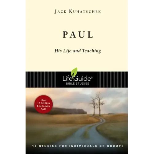 Paul: His Life and Teaching: 10 Studies for Individuals or Groups