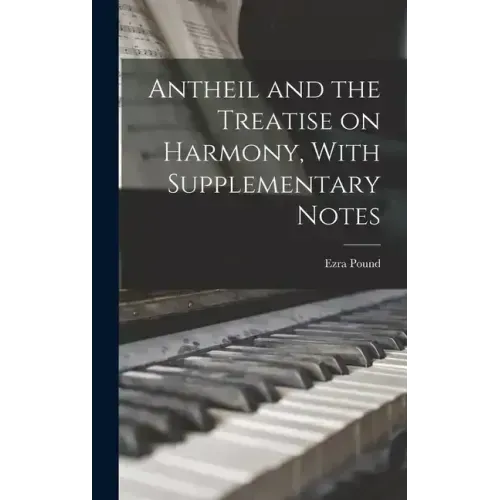 Antheil and the Treatise on Harmony, With Supplementary Notes