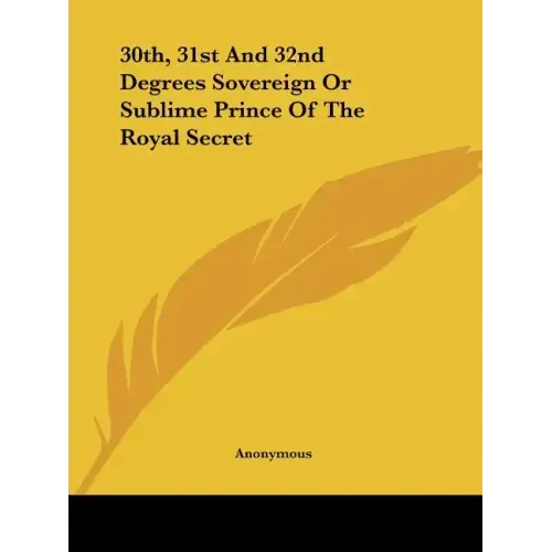 30th, 31st And 32nd Degrees Sovereign Or Sublime Prince Of The Royal Secret