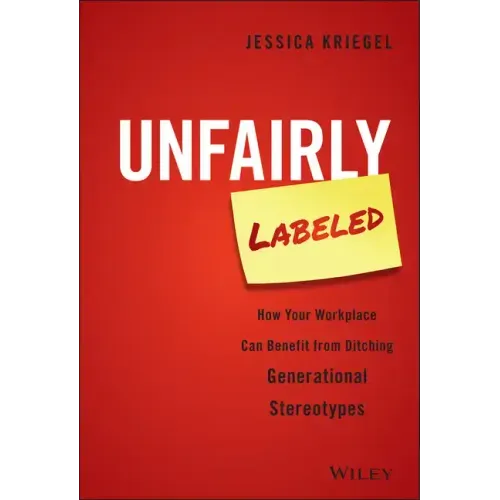 Unfairly Labeled: How Your Workplace Can Benefit from Ditching Generational Stereotypes