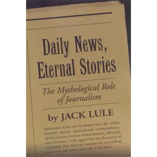 Daily News, Eternal Stories: The Mythological Role of Journalism