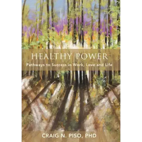 Healthy Power: Pathways to Success in Work, Love and Life