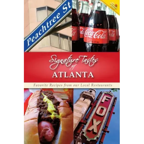 Signature Tastes of Atlanta: Favorite Recipes from our Local Restaurants