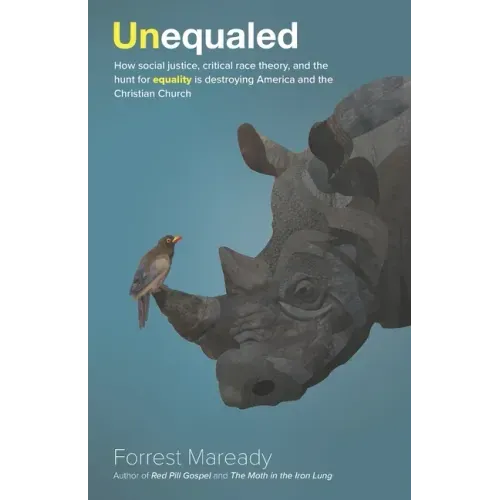 Unequaled: How social justice, critical race theory, and the hunt for equality is destroying America and the Christian Church