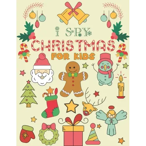 I Spy Christmas for Kids: A Fun Guessing Game Book For Kids Ages 3-6 Girls or Boys (Christmas Activity Book)