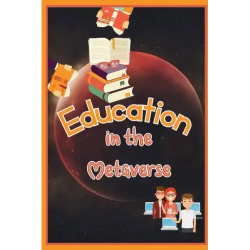 Education in the Metaverse: How Will the Classroom Look in 2030?