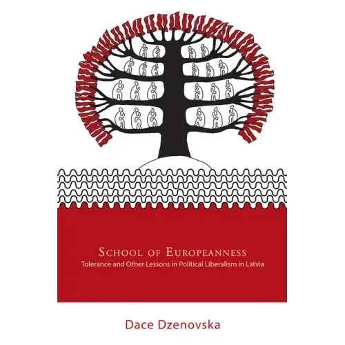 School of Europeanness: Tolerance and Other Lessons in Political Liberalism in Latvia
